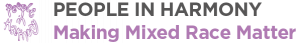 People in Harmony - Making Mixed Race Matter